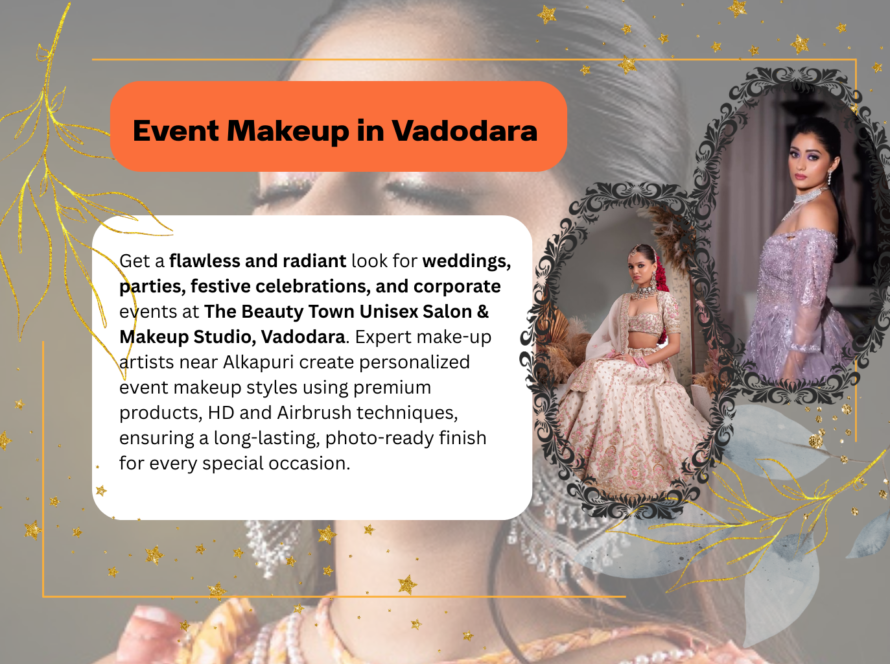 "Event makeup in Vadodara at The Beauty Town Unisex Salon & Makeup Studio – HD and Airbrush makeup for weddings, parties, and celebrations."